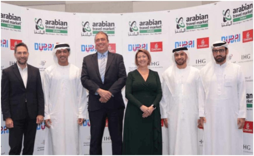 Arabian Travel Market 2025 Kicks Off with Unprecedented Energy in Dubai