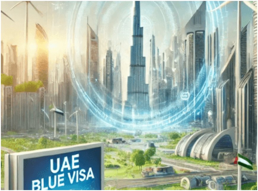 UAE has introduced the 'Blue Visa,' a 10-year residency permit for Environmental Contributors