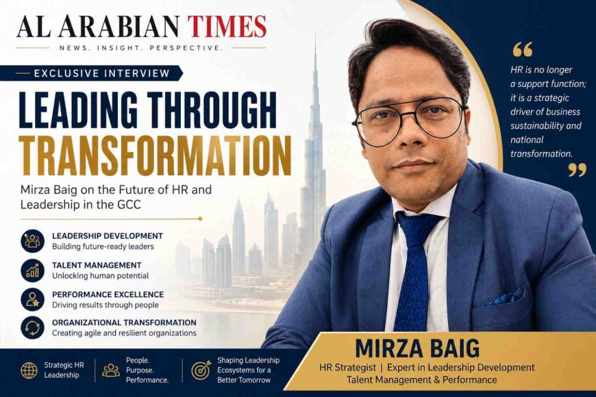 Leading Through Transformation:  Dr. Mirza Baig on the Future of HR and Leadership in the GCC